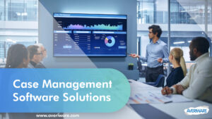 Case Management Software Solutions