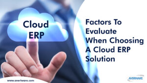 Factors to Evaluate When Choosing a Cloud ERP Solution
