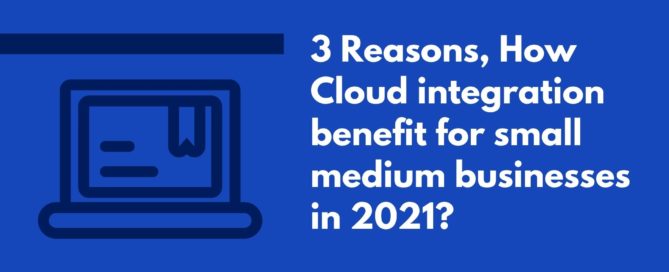 How-Cloud-integration-benefit-for-small-medium-businesses-in-2021
